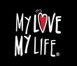 My Love - My Life